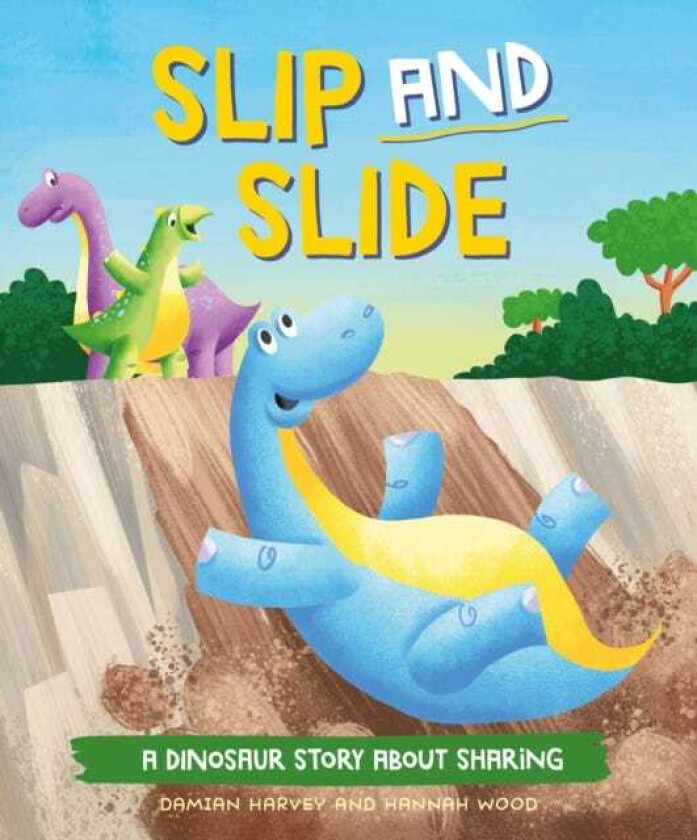 A Dinosaur Story: Slip and Slide A Dinosaur Story about Sharing