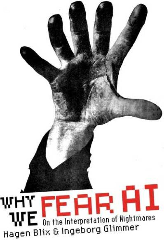 Why We Fear AI On the Interpretation of Nightmares