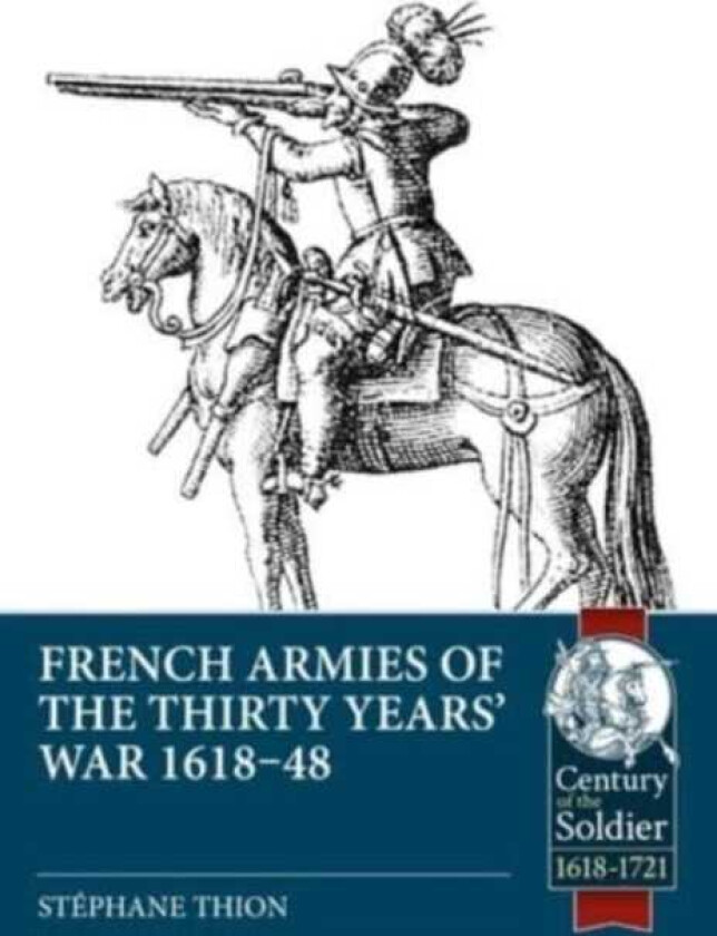 French Armies of the Thirty Years' War 161848