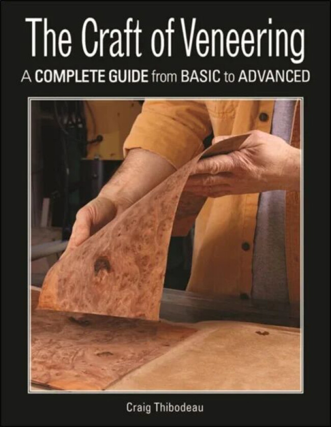 The Craft of Veneering av Craig Thibodeau
