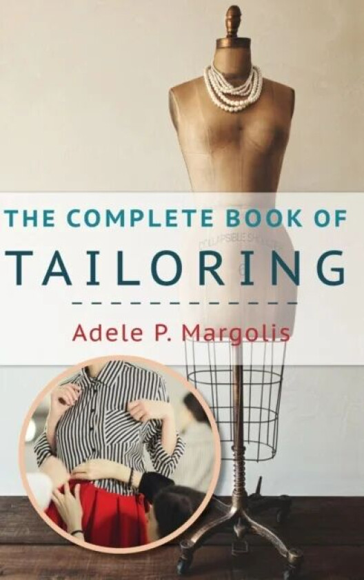 The Complete Book of Tailoring av Adele Margolis