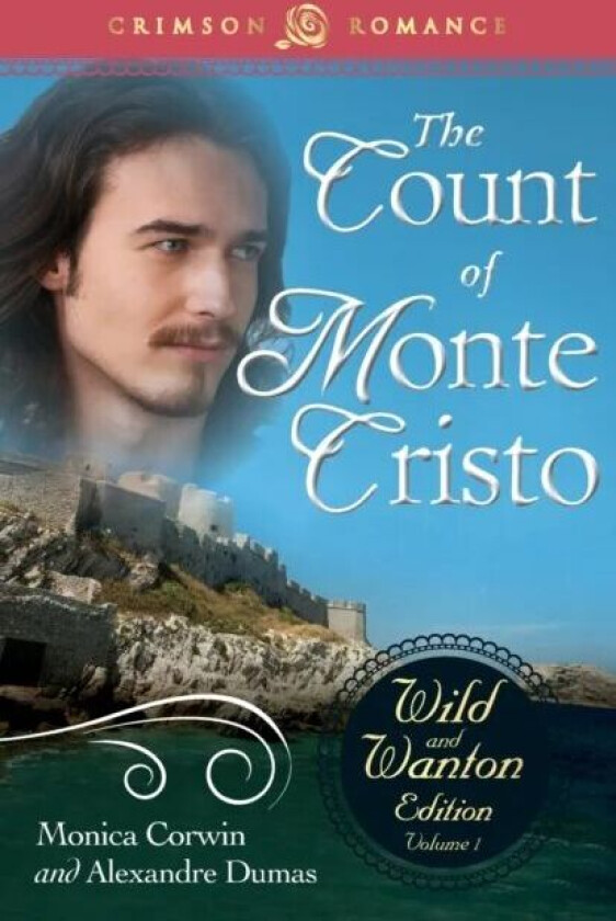 Count of Monte Cristo: The Wild and Wanton Edition Volume 1 av Monica Corwin, Alexandre Dumas