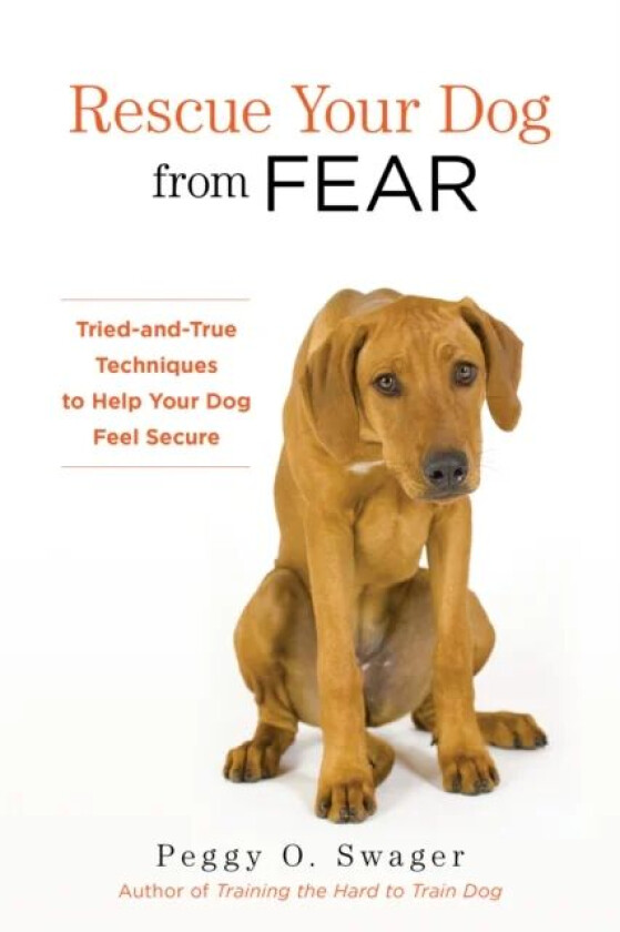Rescue Your Dog from Fear av Peggy O. Swager