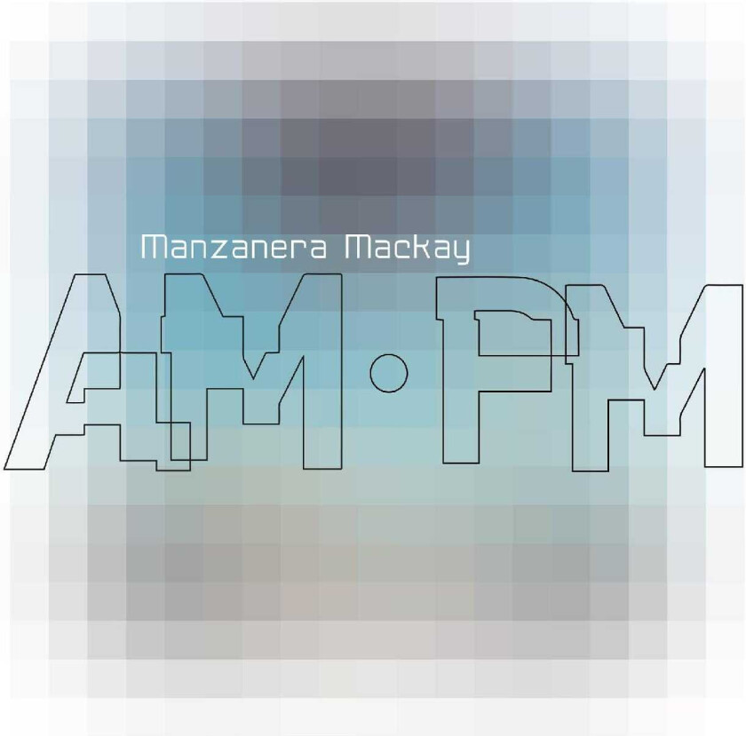 Manzanera Phil & Andy Mackay - Manzanera Mackay Am Pm