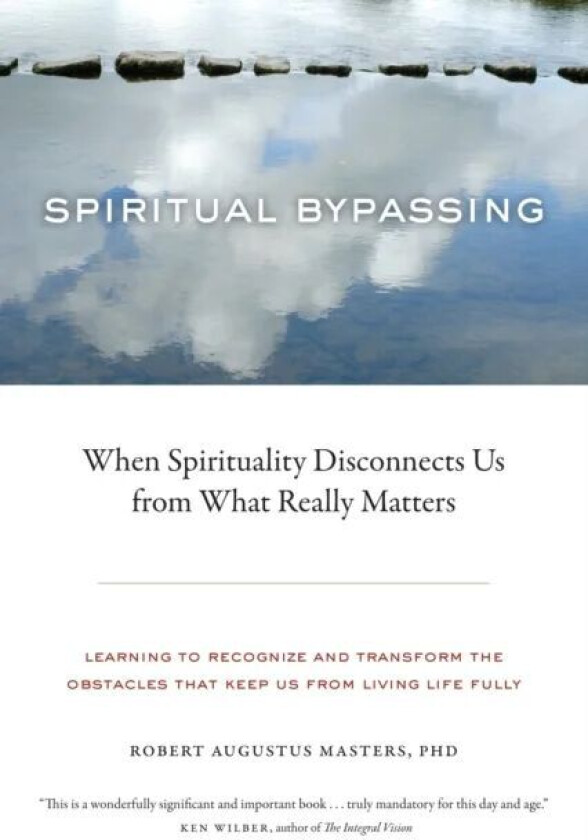 Spiritual Bypassing av Robert Augustus Masters