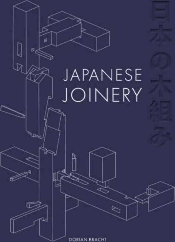 Japanese Joinery av Dorian Bracht
