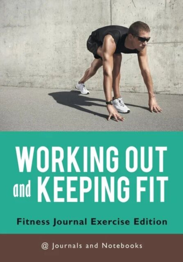 Working out and Keeping Fit. Fitness Journal Exercise Edition av @ Journals and Notebooks