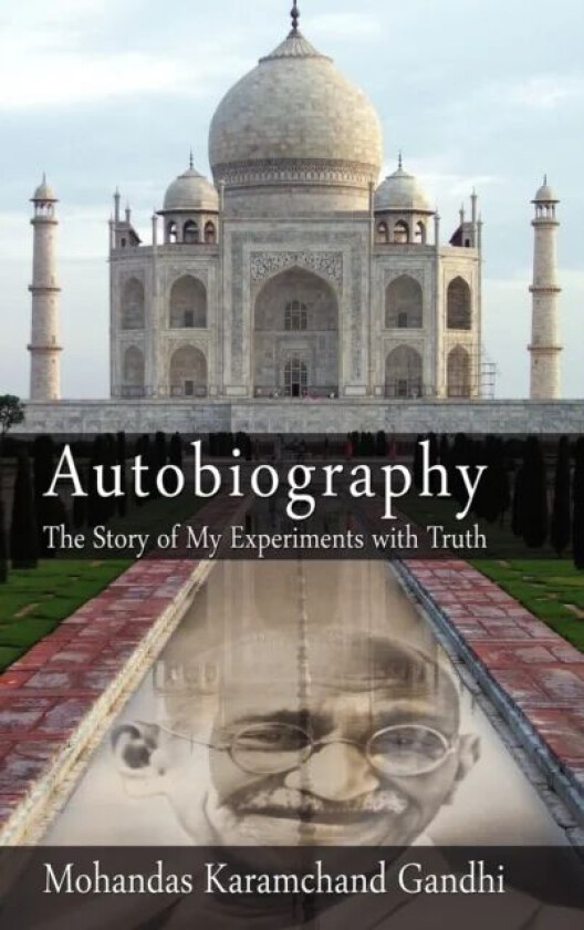 Autobiography av Mohandas Karamchand (Mahatma) Gandhi