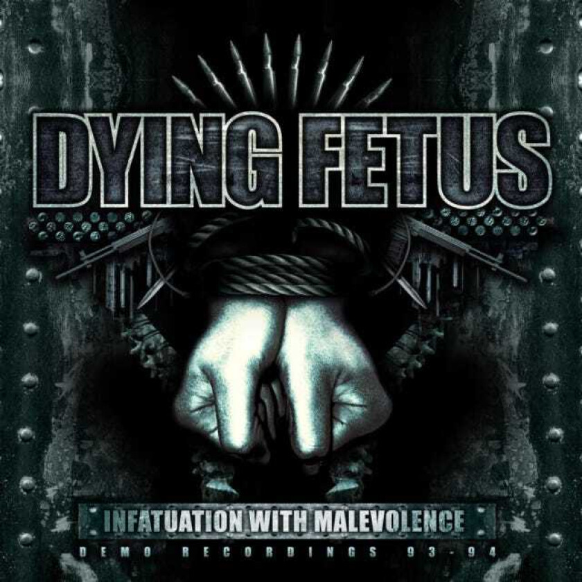 Dying Fetus - Infatuation With Malevolence Reissu
