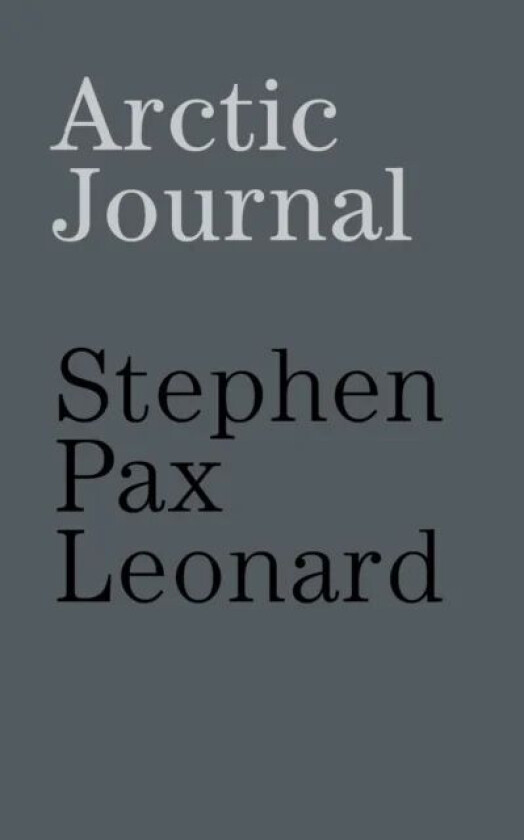 Arctic journal av Stephen Pax Leonard