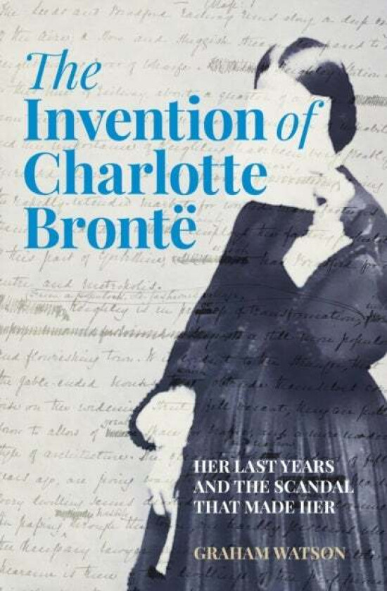 The Invention Of Charlotte Bronte Av Graham Watson