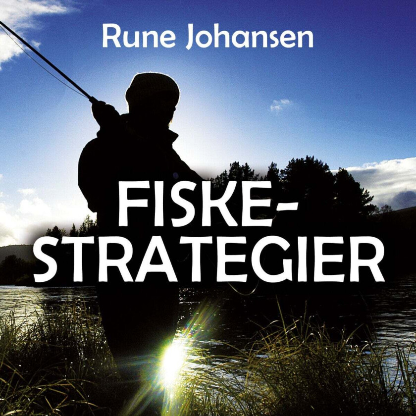 Fiskestrategier Av Rune Johansen