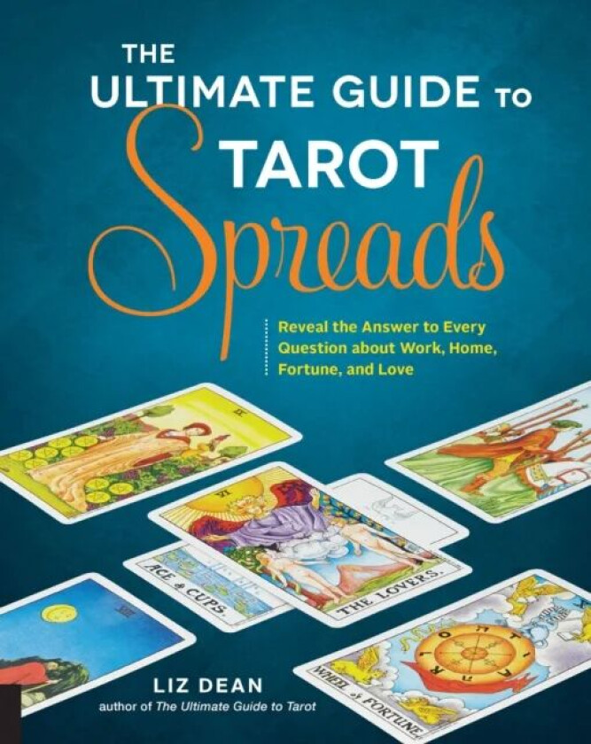 The Ultimate Guide to Tarot Spreads av Liz Dean