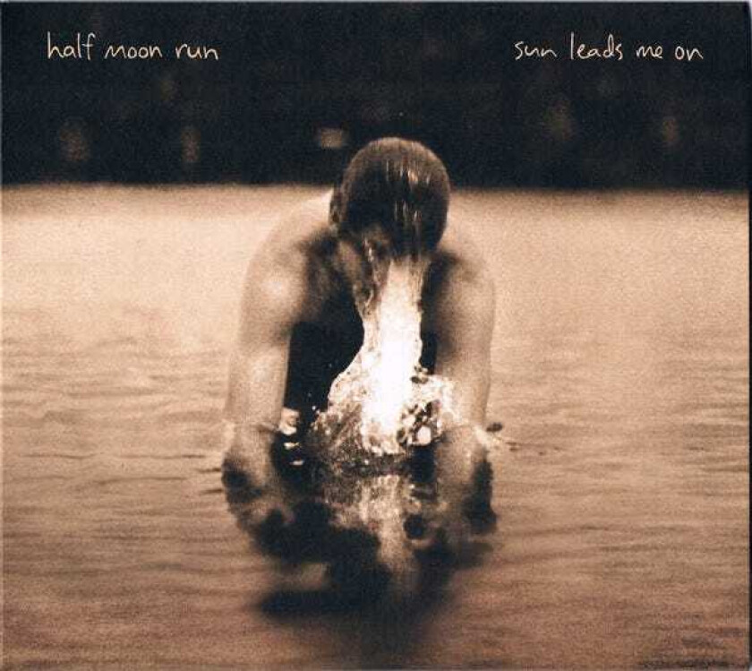 Half Moon Run - Sun Leads Me On