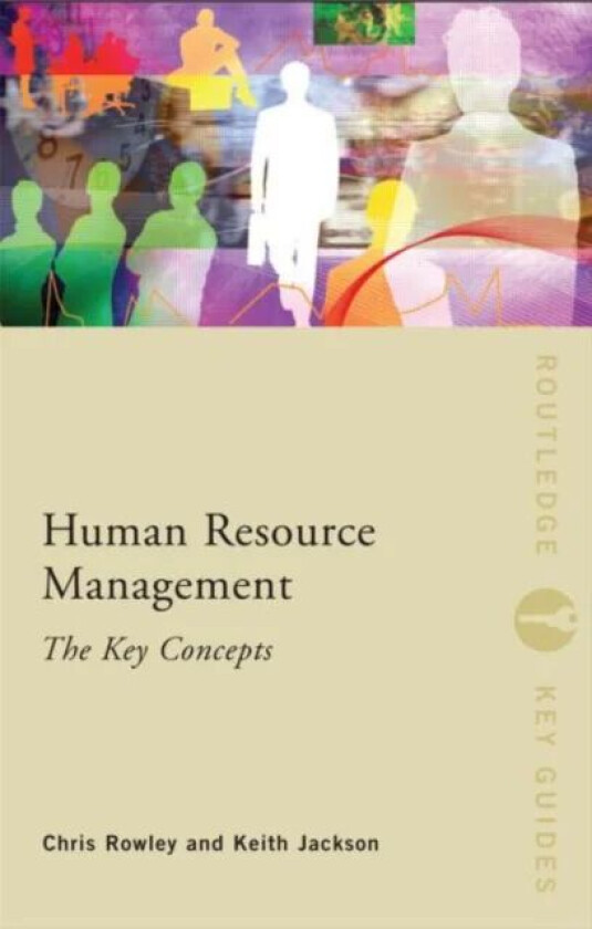 Human Resource Management: The Key Concepts av Chris (City University of London UK) Rowley, Jac