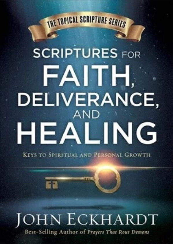 Scriptures For Faith, Deliverance, And Healing av John Eckhardt