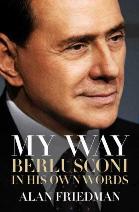 My way - berlusconi in his own words