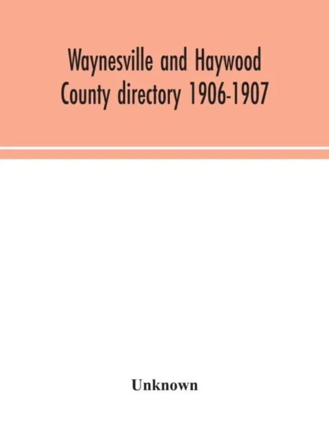 Waynesville and Haywood County directory 1906-1907
