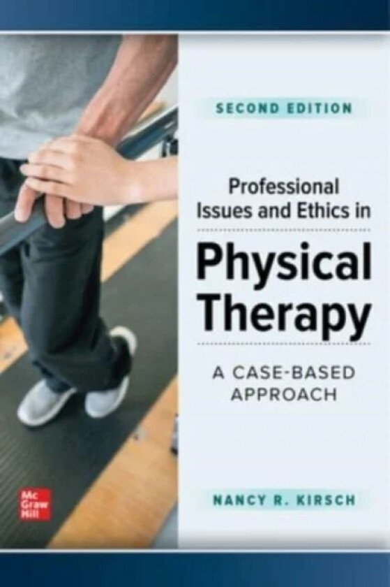 Professional Issues and Ethics in Physical Therapy: A Case-Based Approach, Second Edition av Nancy Kirsch