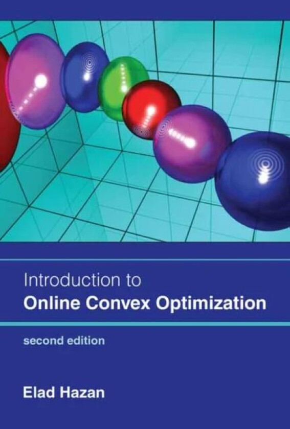 Introduction to Online Convex Optimization, second edition av Elad Hazan