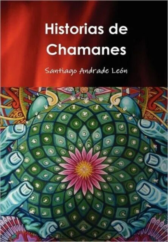 Historias De Chamanes av Santiago Andrade