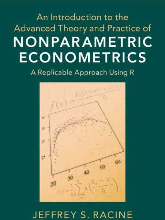 An Introduction to the Advanced Theory and Practice of Nonparametric Econometrics