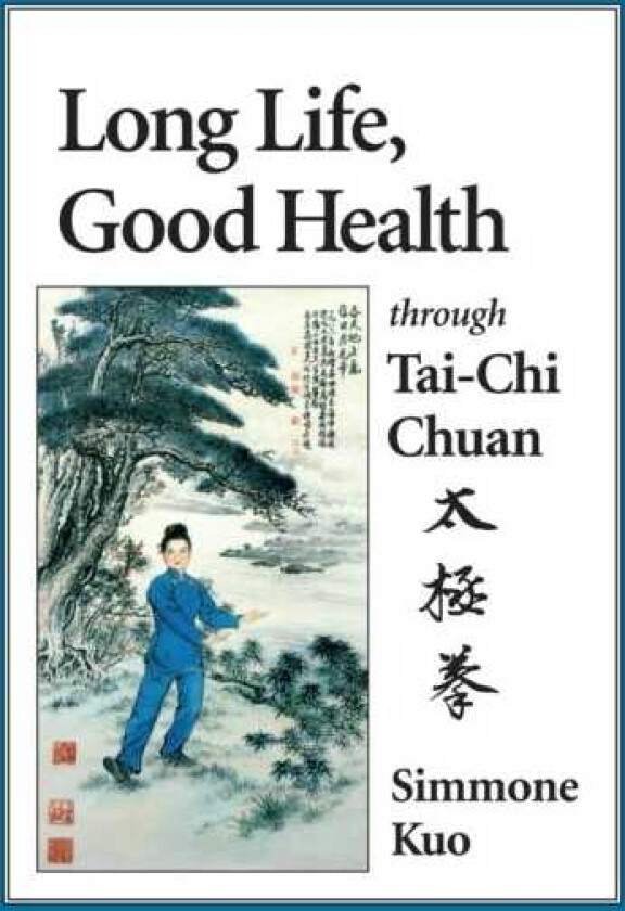 Long Life, Good Health Through Tai-Chi Chuan