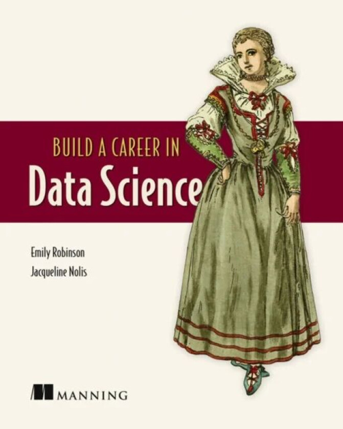 Build A Career in Data Science av Emily Robinson, Jacqueline Nolis