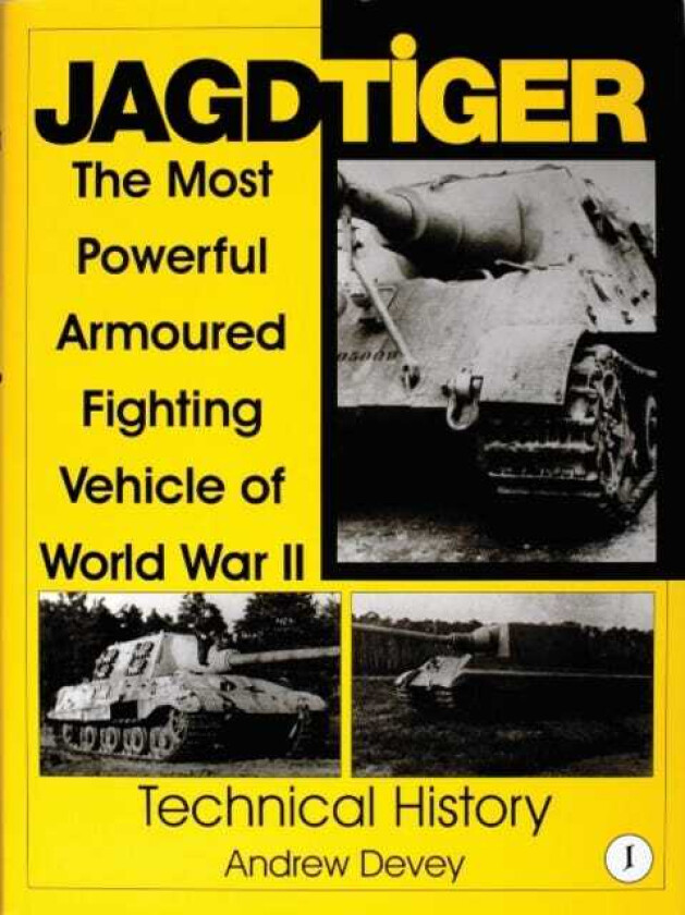 Jagdtiger: The Mt Powerful Armoured Fighting Vehicle of World War II: TECHNICAL HISTORY