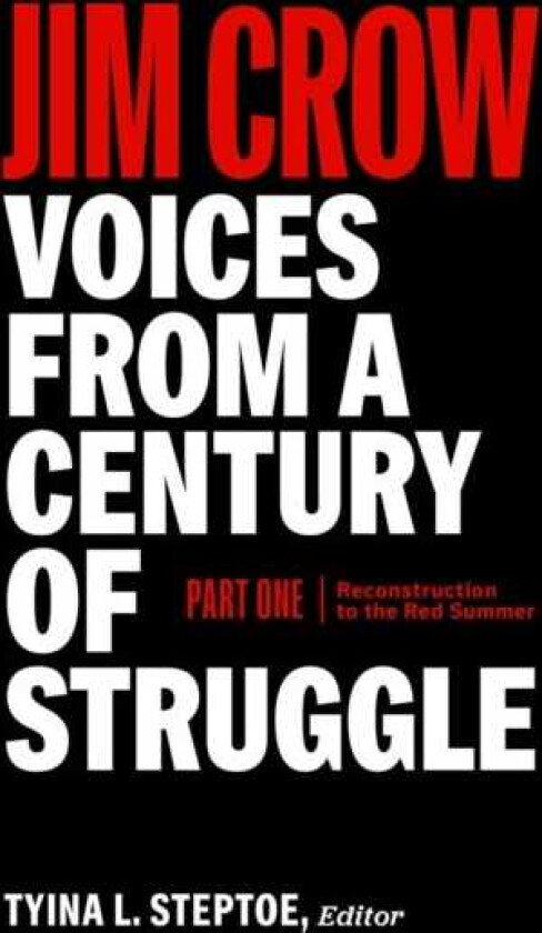 Jim Crow: Voices From A Century Of Struggle Part One (loa #376)