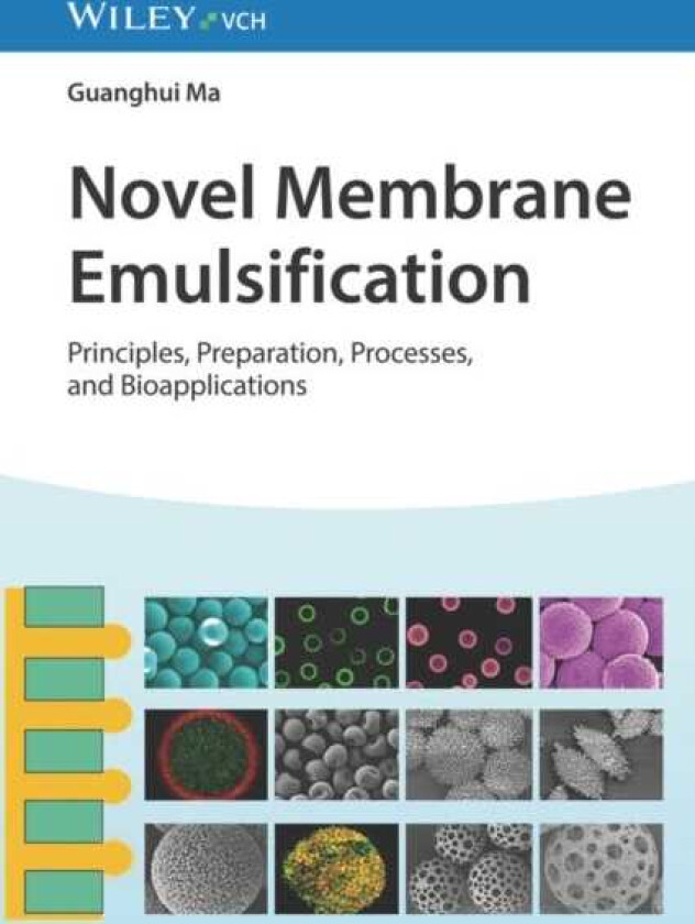 Novel Membrane Emulsification - Principles, Preparation, Processes and Bioapplications