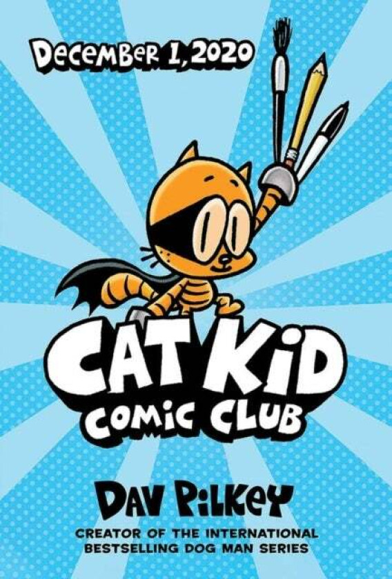 Cat Kid Comic Club: the new blockbusting bestseller from the creator of Dog Man