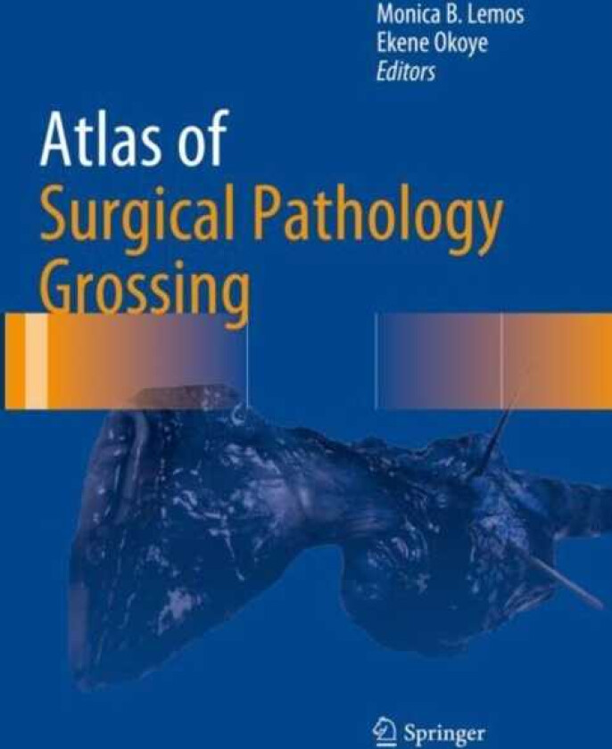 Atlas of Surgical Pathology Grossing