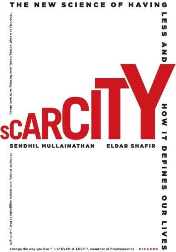 Scarcity: The New Science of Having Less and How It Defines Our Lives