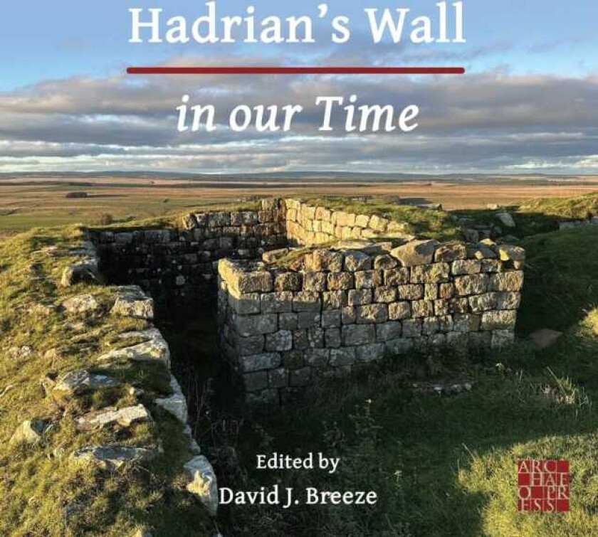 Hadrian's Wall in our Time