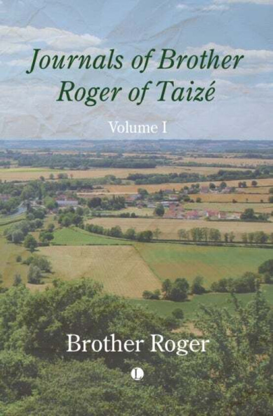 Journals of Brother Roger of Taizé, Volume I