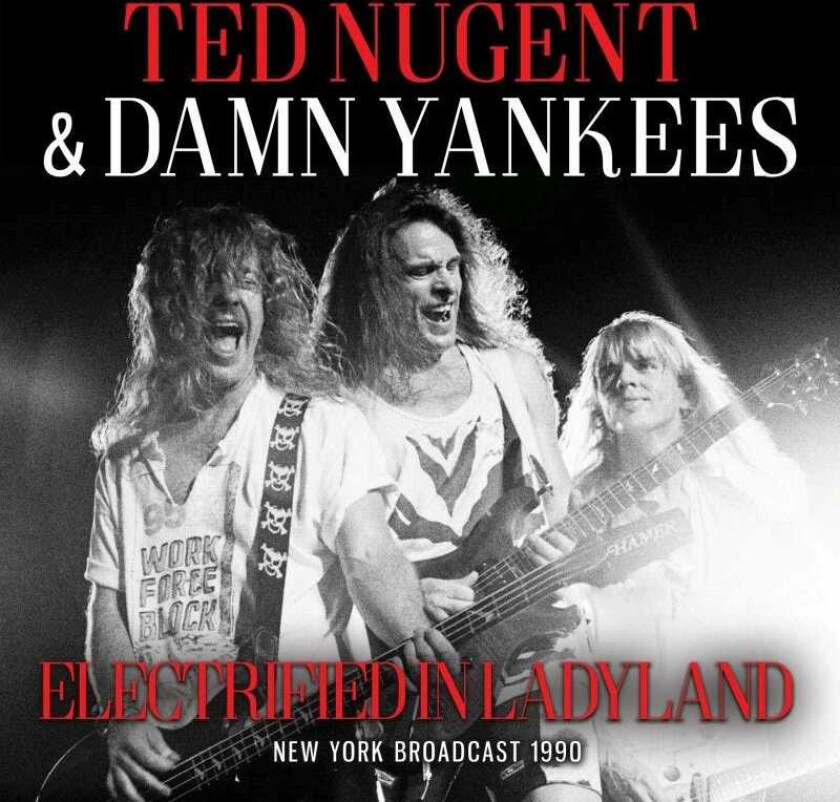Ted Nugent & Damn Yankees : Electrified in Ladyland: New York Broadcast 1990 CD Pre-Owned