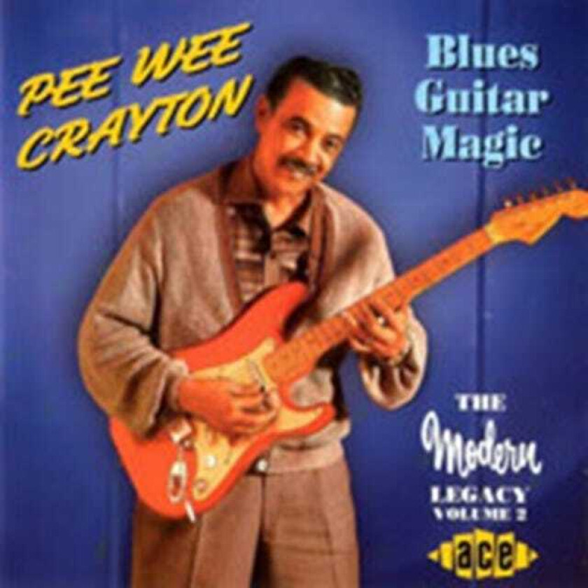 Pee Wee Crayton : Blues Guitar Magic: THE Modern LEGACY VOLUME 2 CD (2000) Pre-Owned