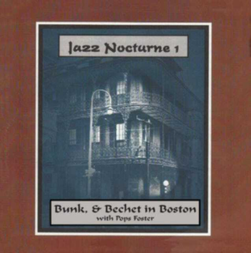 Bunk & Bechet : Jazz Nocturne 1: Bunk & Bechet in Boston With Pops Foster CD Pre-Owned