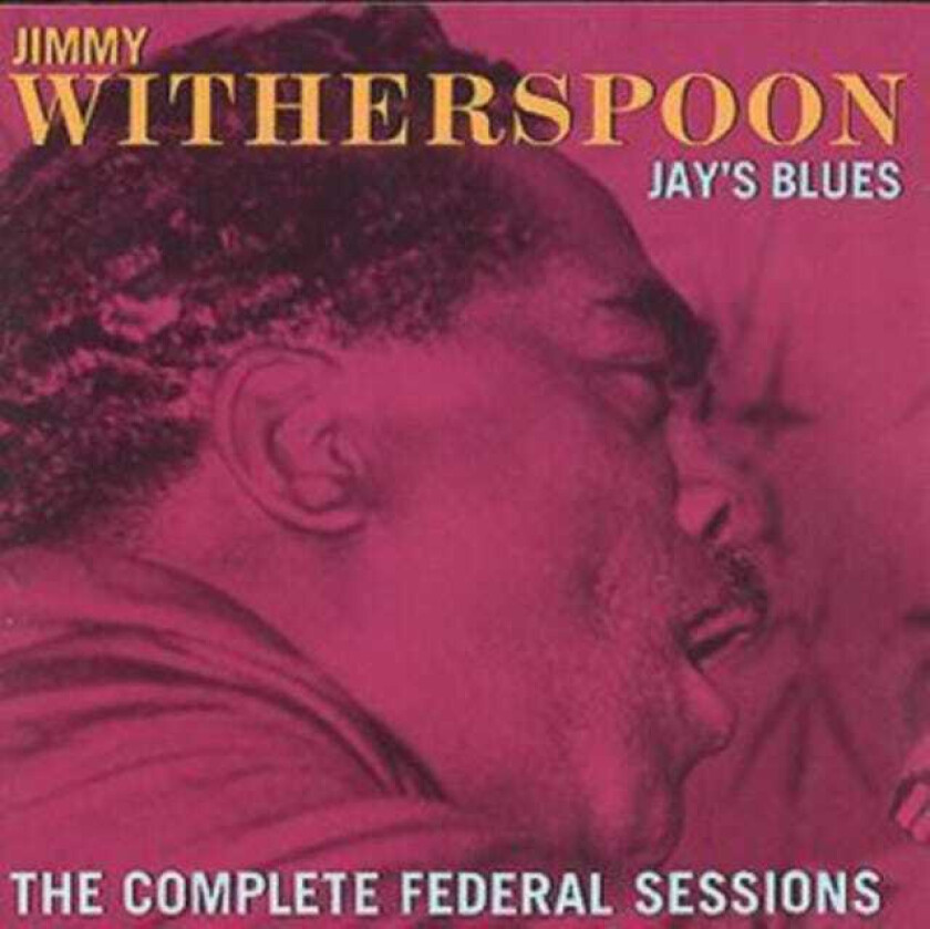 Witherspoon, Jimmy : Jays Blues: the Complete Federal Session CD Pre-Owned