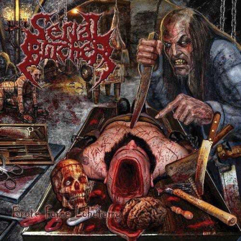 Serial Butchery : Brute Force Lobotomy CD (2015)