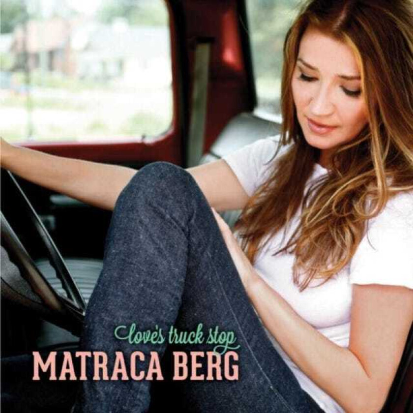Matraca Berg : Love’s Truck Stop CD (2012)