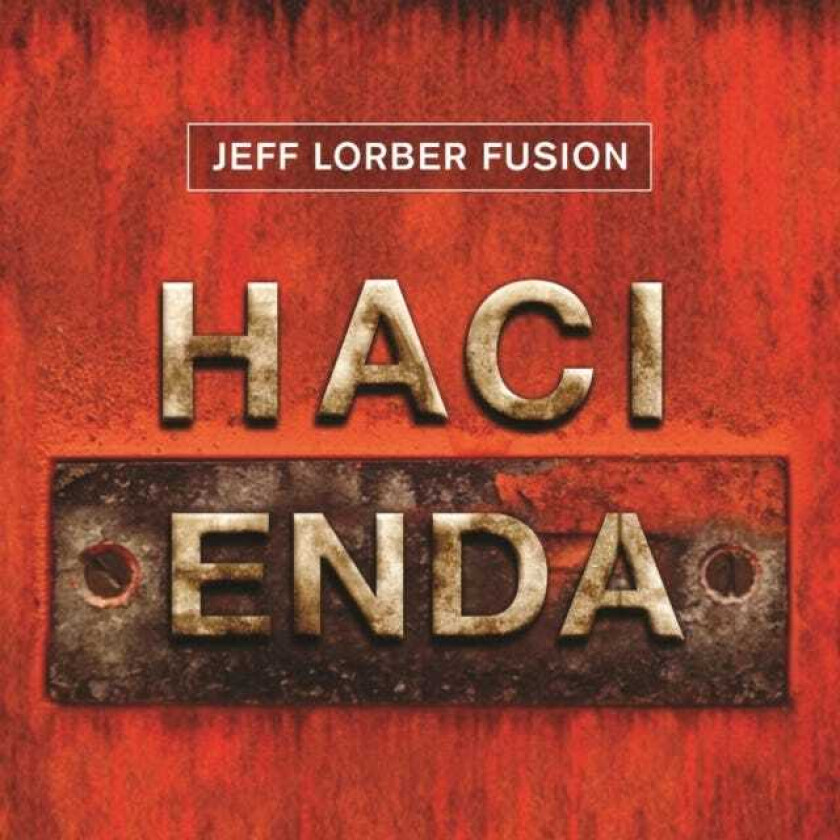 Jeff Lorber Fusion : Hacienda CD (2013)