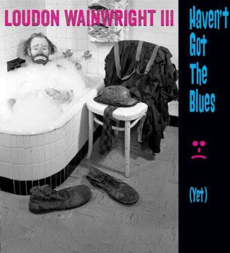 Loudon Wainwright III : Haven’t Got the Blues (Yet) CD (2014)