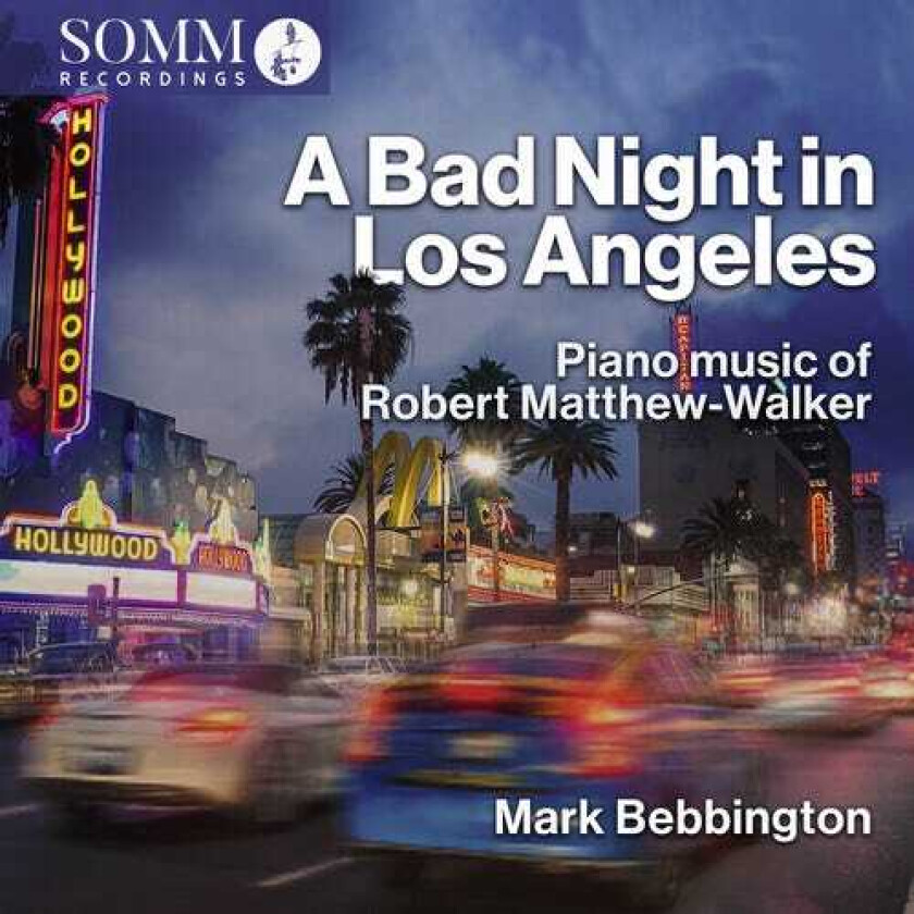 Robert Matthew-Walker : A Bad Night in Los Angeles: Piano Music of Robert