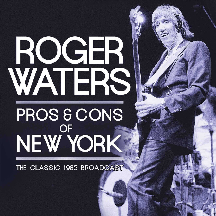Roger Waters : Pros & Cons of New York: The Classic 1985 Broadcast CD 2 discs
