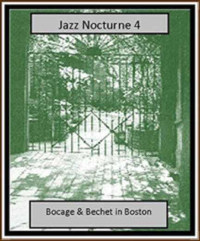 Peter Bocage & Sidney Bechet : Jazz Nocturne 4: Bocage & Bechet in Boston CD