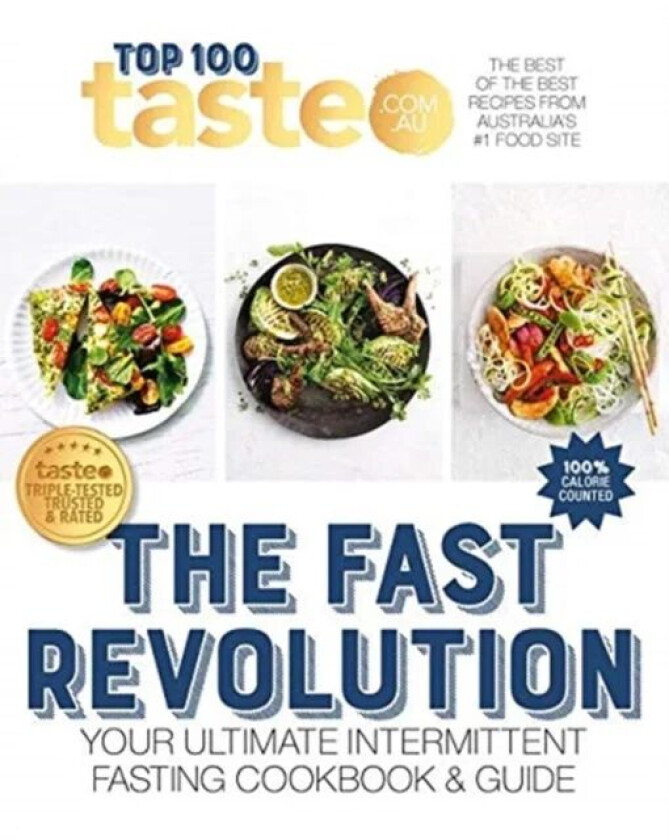 The Fast Revolution: 100 top-rated recipes for intermittent fasting fromAustralia&#039;s #1 food site av taste.com.au