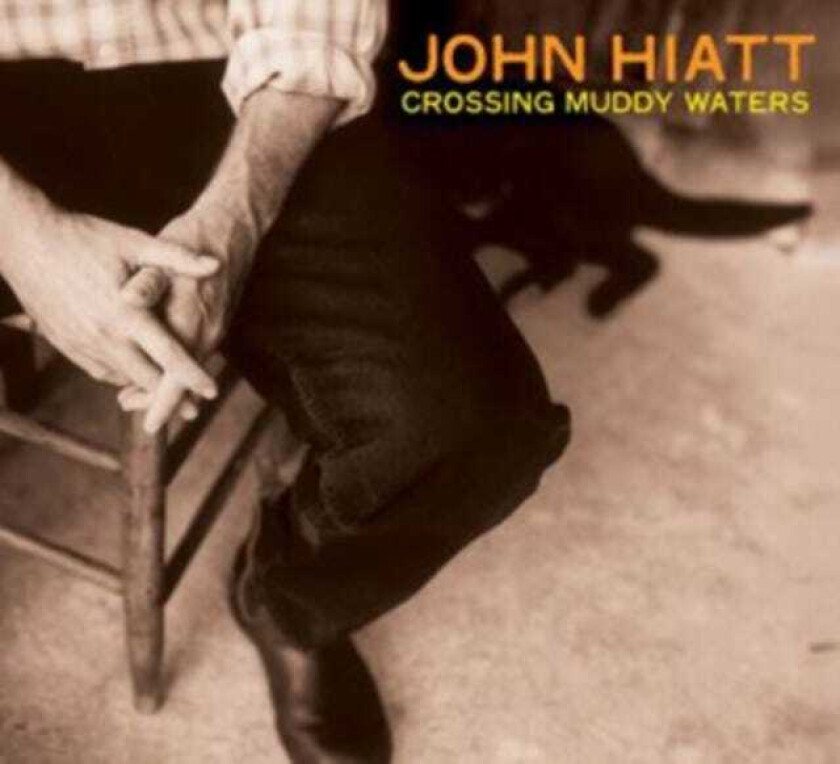 John Hiatt : Crossing Muddy Waters CD (2012)