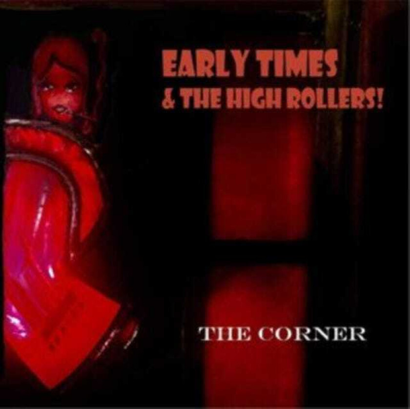 Early Times and the High Rollers : The Corner CD (2021)